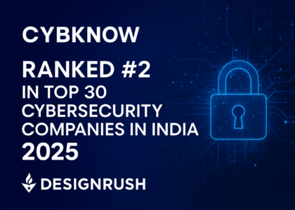 Cybknow Achieves #2 Rank in DesignRush’s Top 30 Cybersecurity Companies in India – August 2025